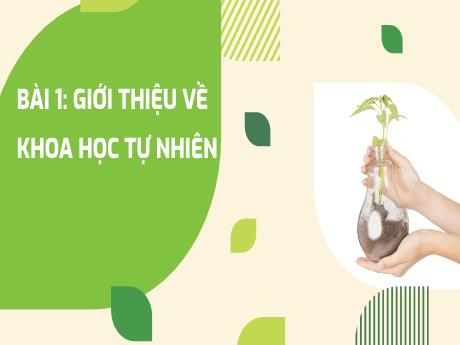Bài giảng Khoa học tự nhiên 6 (Kết nối tri thức) - Bài 1: Giới thiệu về khoa học tự nhiên - Trường THCS Cấp Tiến - Bạch Đằng
