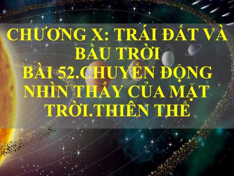 Bài giảng Khoa học tự nhiên 6 (Kết nối tri thức) - Bài 52: Chuyển động nhìn thấy của mặt trời, thiên thế - Trường THCS Cấp Tiến - Bạch Đằng