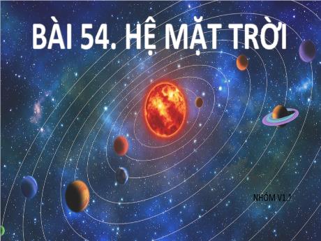 Bài giảng Khoa học tự nhiên 6 (Kết nối tri thức) - Bài 54: Hệ mặt trời - Trường THCS Cấp Tiến - Bạch Đằng