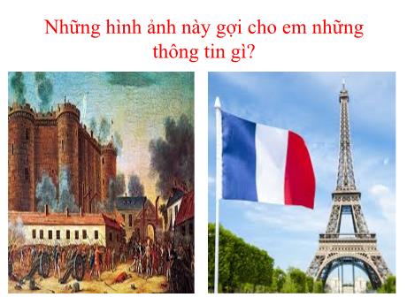 Bài giảng Lịch sử và Địa lí 8 (Kết nối tri thức) - Bài 2: Cách mạng tư sản Pháp cuối thế kỉ XVIII - Trường THCS Cấp Tiến - Bạch Đằng