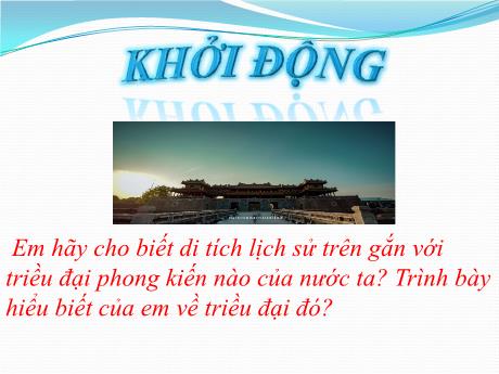 Bài giảng Lịch sử và Địa lí 8 (Kết nối tri thức) - Chủ đề 7 - Bài 16: Việt Nam dưới thời Nguyễn (nửa đầu thế kỉ XIX) - Trường THCS Cấp Tiến - Bạch Đằng