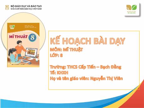 Bài giảng Mĩ thuật 8 (Kết nối tri thức) - Chủ đề 1 - Bài 1: Hình tượng con người sáng tạo mĩ thuật - Trường THCS Cấp Tiến - Bạch Đằng