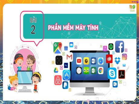 Bài giảng Tin học 7 - Bài 2: Phần mềm máy tính - Trường THCS Cấp Tiến - Bạch Đằng