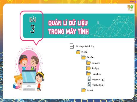 Bài giảng Tin học 7 - Bài 3: Quản lí dữ liệu trong máy tính - Trường THCS Cấp Tiến - Bạch Đằng