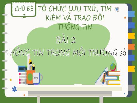 Bài giảng Tin học 8 (Kết nối tri thức) - Chủ đề 2 - Bài 2: Thông tin trong môi trường số - Trường THCS Cấp Tiến - Bạch Đằng