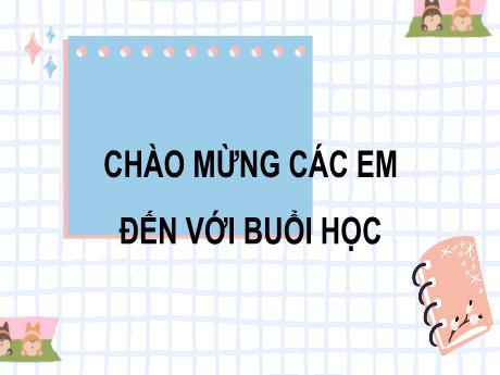 Bài giảng Toán 7 (Kết nối tri thức) - Bài 14: Trường hợp bằng nhau thứ hai và thứ ba của tam giác - Năm học 2024-2025 - Trường THCS Đông Tây Hưng