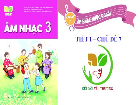 Bài giảng Âm nhạc 3 (Kết nối tri thức) - Chủ đề 7 - Bài hát: Con chim non (Tiết 1) - Nguyễn Thị Kim Quy