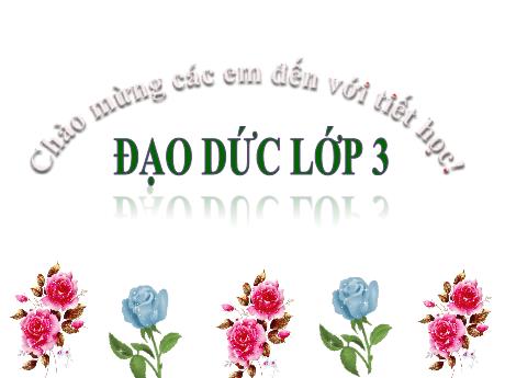 Bài giảng Đạo đức 3 (Kết nối tri thức) - Bài 6: Tích cực hoàn thành nhiệm vụ (Tiết 1) - Năm học 2024-2025 - Lê Thị Thu Hà
