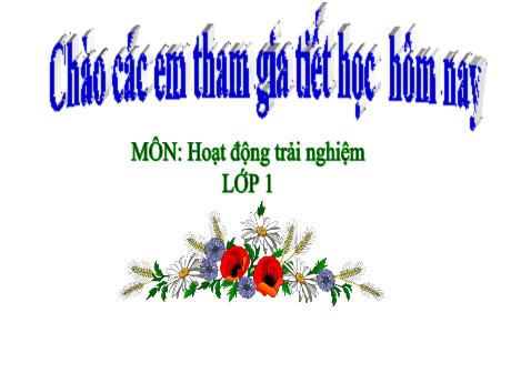 Bài giảng Hoạt động trải nghiệm 1 (Kết nối tri thức) - Chủ đề 4 - Bài 7: Kính yêu thầy cô - Lê Thị Quyên