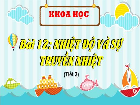 Bài giảng Khoa học 4 (Kết nối tri thức) - Bài 12: Nhiệt độ và sự truyền nhiệt - Lê Thị Quyên