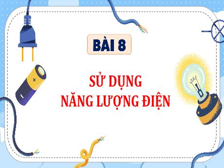 Bài giảng Khoa học 5 (Kết nối tri thức) - Bài 8: Sử dụng năng lượng - Lê Thị Quyên