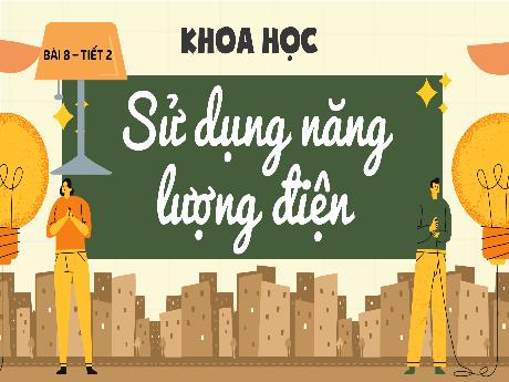 Bài giảng Khoa học Lớp 5 (Kết nối tri thức) - Bài 8: Sử dụng năng lượng điện (Tiết 2) - Lê Thị Quyên