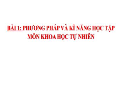 Bài giảng Khoa học tự nhiên 7 - Bài 1: Phương pháp và kĩ năng học tập - Trường Trung học cơ sở Đông Tây Hưng