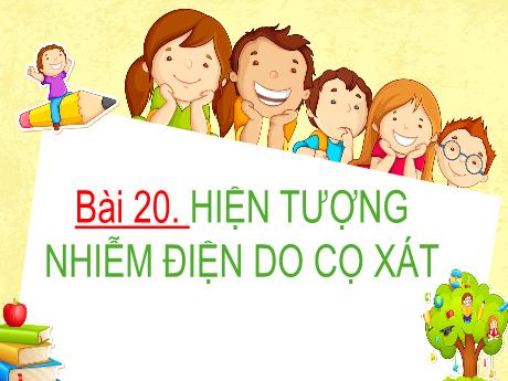 Bài giảng Khoa học tự nhiên 8 (Kết nối tri thức) - Bài 20: Hiện tượng nhiễm điện do cọ xát - Trường THCS Đông Tây Hưng