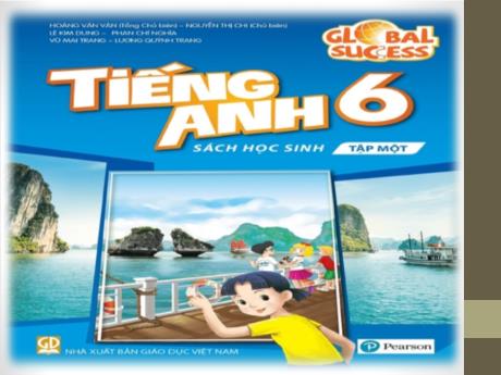 Bài giảng Tiếng Anh 6 (Global success) - Unit 1: My new school - Lesson 6 - Năm học 2023-2024 - Trường THCS Đông Tây Hưng