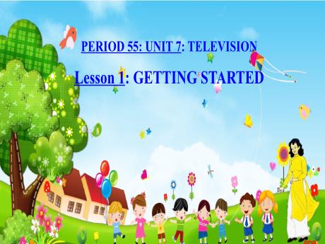 Bài giảng Tiếng Anh 6 - Unit 7: Television - Lesson 1 - Trường THCS Đông Tây Hưng