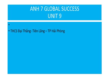 Bài giảng Tiếng Anh 7 (Global succes) - Unit 9: Festivals around the word - Lesson 1 - Trường Trung học cơ sở Đại Thắng