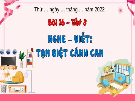 Bài giảng Tiếng Việt 2 (Kết nối tri thức) - Bài 76 (Nghe viết): Tạm biệt cánh cam (Tiết 3) - Năm học 2024-2025 - Phan Thị Thúy Hoa