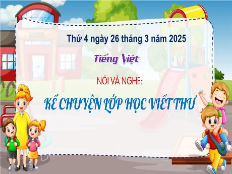 Bài giảng Tiếng Việt 2 (Kết nối tri thức) - Bài: Kể chuyện lớp học viết thư - Năm học 2024-2025 - Trần Thị Hoài Trang