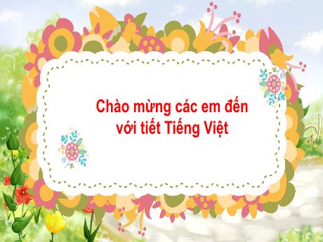 Bài giảng Tiếng Việt 2 (Kết nối tri thức) - Bài: Mở rộng vốn từ về thiên nhiên, câu đặc điểm - Năm học 2024-2025 - Trần Thị Hoài Trang