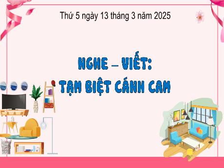 Bài giảng Tiếng Việt 2 (Kết nối tri thức) - Bài (Nghe viết): Tạm biệt cánh cam - Năm học 2024-2025 - Trần Thị Hoài Trang