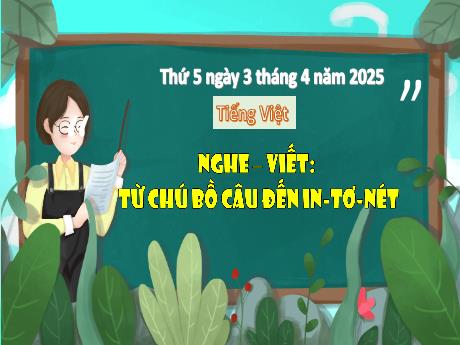 Bài giảng Tiếng Việt 2 (Kết nối tri thức) - Bài (Nghe viết): Từ chú bồ câu đến In-ter-nét - Năm học 2024-2025 - Trần Thị Hoài Trang