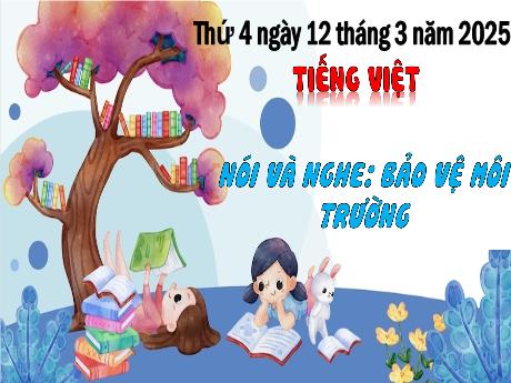 Bài giảng Tiếng Việt 2 (Kết nối tri thức) - Bài (Nói và nghe): Bảo vệ môi trường - Năm học 2024-2025 - Trần Thị Hoài Trang