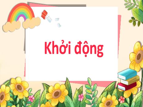 Bài giảng Tiếng Việt 2 (Kết nối tri thức) - Bài: Viết đoạn văn kể về hoạt động của con vật - Năm học 2024-2025 - Trần Thị Hoài Trang