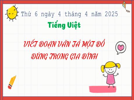 Bài giảng Tiếng Việt 2 (Kết nối tri thức) - Bài: Viết đoạn văn tả một đồ dùng trong gia đình - Năm học 2024-2025 - Trần Thị Hoài Trang