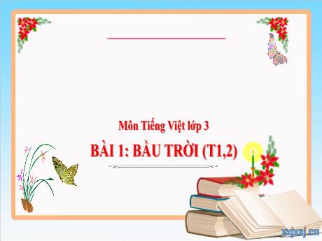 Bài giảng Tiếng Việt 3 (Kết nối tri thức) - Bài 1: Bầu trời (Tiết 1+2) - Năm học 2024-2025 - Trần Thị Mai Hương