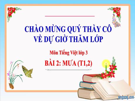 Bài giảng Tiếng Việt 3 (Kết nối tri thức) - Bài 2: Mưa (Tiết 1+2) - Năm học 2024-2025 - Trần Thị Mai Hương
