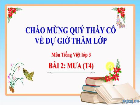Bài giảng Tiếng Việt 3 (Kết nối tri thức) - Bài 2: Mưa (Tiết 4) - Năm học 2024-2025 - Trần Thị Mai Hương