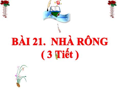Bài giảng Tiếng Việt 3 (Kết nối tri thức) - Bài 21: Nhà rông - Năm học 2024-2025 - Trần Thị Mai Hương