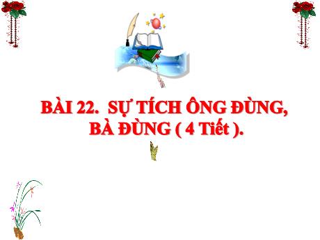 Bài giảng Tiếng Việt 3 (Kết nối tri thức) - Bài 22: Sự tích ông Đùng, bà Đùng - Năm học 2024-2025 - Trần Thị Mai Hương