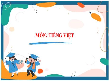 Bài giảng Tiếng Việt 3 (Kết nối tri thức) - Bài 5: Ngày hội rừng xanh (Tiết 1+2) - Trần Thị Mai Hương