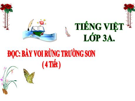 Bài giảng Tiếng Việt 3 (Kết nối tri thức) - Bài (Đọc): Bầy voi rừng Trường Sơn - Năm học 2024-2025 - Trần Thị Mai Hương