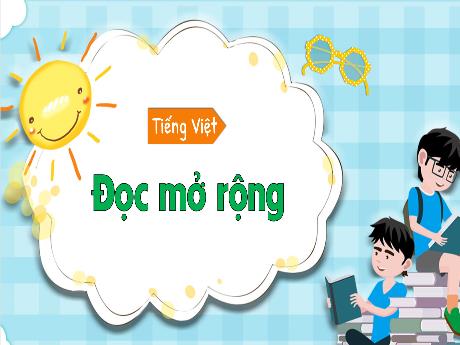 Bài giảng Tiếng Việt 3 (Kết nối tri thức) - Bài (Đọc mở rộng): Tìm đọc câu chuyện, bài văn, bài thơ,... về tình cảm của người thân trong gia đình - Năm học 2024-2025 - Trần Thị Mai Hương