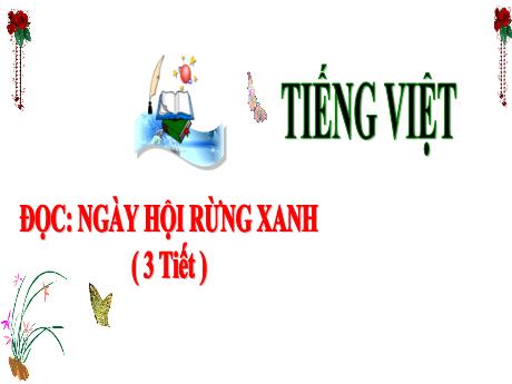 Bài giảng Tiếng Việt 3 (Kết nối tri thức) - Bài (Đọc): Ngày hội rừng xanh - Năm học 2024-2025 - Trần Thị Mai Hương