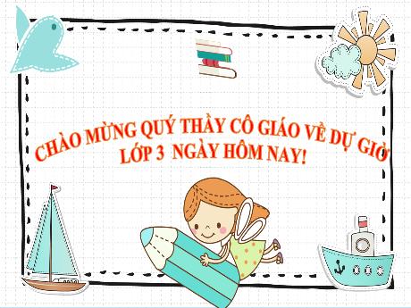 Bài giảng Tiếng Việt 3 (Kết nối tri thức) - Chủ đề 6 - Bài 7: Khám phá bản thân (Tiết 4) - Năm học 2024-2025 - Trần Thị Mai Hương