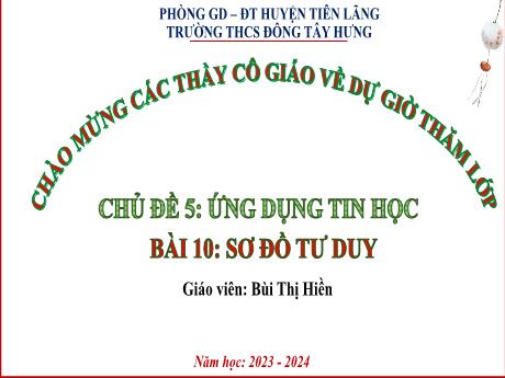 Bài giảng Tin học 6 (Kết nối tri thức) - Chủ đề 5 - Bài 10: Sơ đồ tư duy - Năm học 2023-2024 - Bùi Thị Hiền