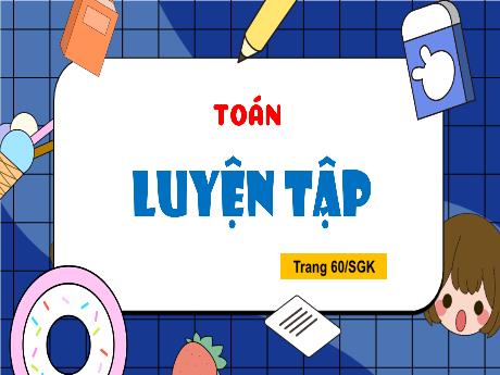 Bài giảng Toán 1 (Kết nối tri thức) - Bài 32: Luyện tập - Nguyễn Thị Hoa