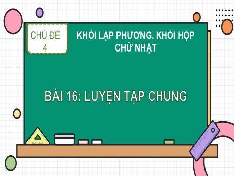 Bài giảng Toán 1 (Kết nối tri thức) - Chủ đề 4 - Bài 16: Luyện tập chung - Năm học 2024-2025 - Nguyễn Thị Hải Yến