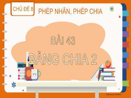 Bài giảng Toán 2 (Kết nối tri thức) - Chủ đề 8 - Bài 43: Bảng chia 2 - Năm học 2024-2025 - Lê Thị Thu Hà