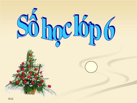 Bài giảng Toán 6 (Kết nối tri thức) - Bài 2: Cách ghi số tự nhiên (Tiết 2) - Trường Trung học cơ sở Đông Tây Hưng