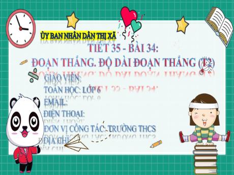 Bài giảng Toán 6 (Kết nối tri thức) - Bài 34: Đoạn thẳng, độ dài đoạn thẳng (Tiết 2) - Trường THCS Đông Tây Hưng