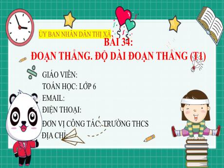 Bài giảng Toán 6 (Kết nối tri thức) - Bài 34: Đoạn thẳng, độ dài đoạn thẳng (Tiết 1) - Trường THCS Đông Tây Hưng