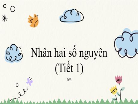 Bài giảng Toán 6 (Kết nối tri thức) - Bài: Nhân hai số nguyên (Tiết 1) - Trường THCS Đông Tây Hưng