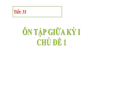 Bài giảng Toán 6 (Kết nối tri thức) - Tiết 33 - Bài: Ôn tập giữa học kì 1 - Trường Trung học cơ sở Đông Tây Hưng
