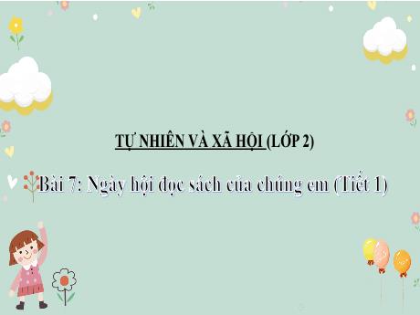 Bài giảng Tự nhiên và xã hội 2 (Kết nối tri thức) - Bài 7: Ngày hội đọc sách của chúng em (Tiết 1) - Năm học 2024-2025 - Lê Thị Quyên