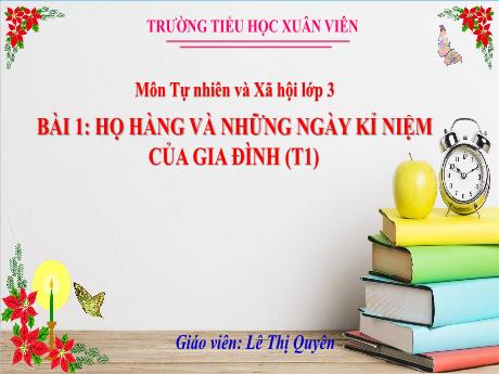 Bài giảng Tự nhiên xã hội 3 (Kết nối tri thức) - Bài 1: Họ hàng và những ngày kỉ niệm của gia đình (Tiết 1) - Năm học 2024-2025 - Lê Thị Quyên